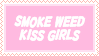 deviantART stamp that says Smoke Weed, Kiss Girls